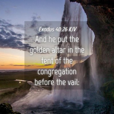 Picture 04 - Exodus 40:26 KJV - And he put the golden altar in the tent of the - Bible Verse Picture