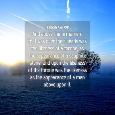 Picture 04 - Ezekiel 1:26 KJV - And above the firmament that was over their heads - Bible Verse Picture