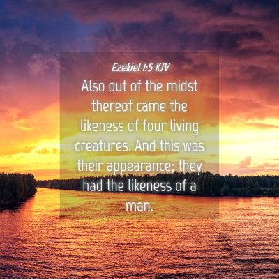 Picture 04 - Ezekiel 1:5 KJV - Also out of the midst thereof came the likeness - Bible Verse Picture
