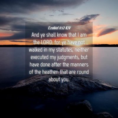 Picture 04 - Ezekiel 11:12 KJV - And ye shall know that I am the LORD: for ye have - Bible Verse Picture