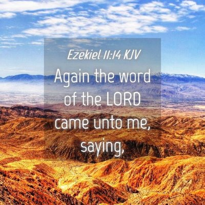 Picture 04 - Ezekiel 11:14 KJV - Again the word of the LORD came unto me, - Bible Verse Picture