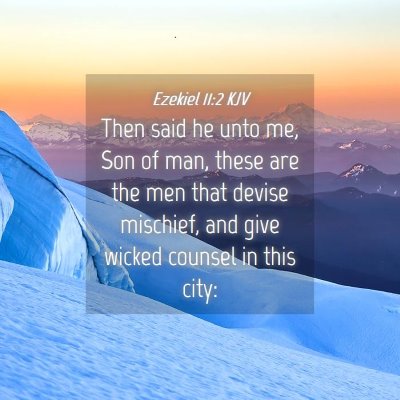 Picture 04 - Ezekiel 11:2 KJV - Then said he unto me, Son of man, these are the - Bible Verse Picture
