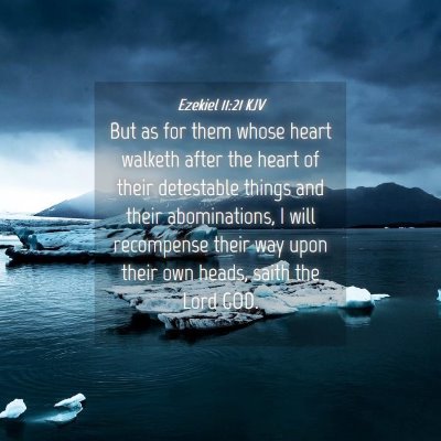 Picture 04 - Ezekiel 11:21 KJV - But as for them whose heart walketh after the - Bible Verse Picture