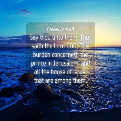 Picture 04 - Ezekiel 12:10 KJV - Say thou unto them, Thus saith the Lord GOD; This - Bible Verse Picture