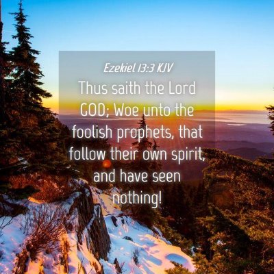 Picture 04 - Ezekiel 13:3 KJV - Thus saith the Lord GOD; Woe unto the foolish - Bible Verse Picture