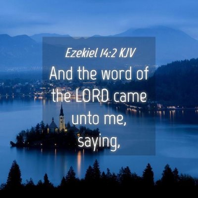 Picture 04 - Ezekiel 14:2 KJV - And the word of the LORD came unto me, - Bible Verse Picture