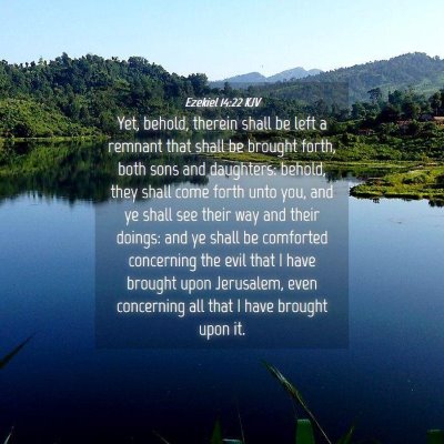 Picture 04 - Ezekiel 14:22 KJV - Yet, behold, therein shall be left a remnant that - Bible Verse Picture
