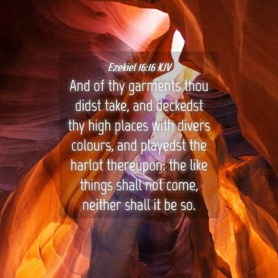 Picture 04 - Ezekiel 16:16 KJV - And of thy garments thou didst take, and deckedst - Bible Verse Picture
