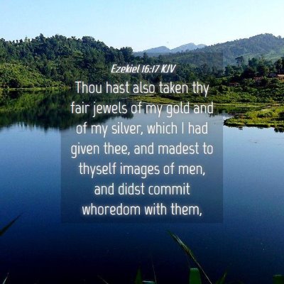 Picture 04 - Ezekiel 16:17 KJV - Thou hast also taken thy fair jewels of my gold - Bible Verse Picture