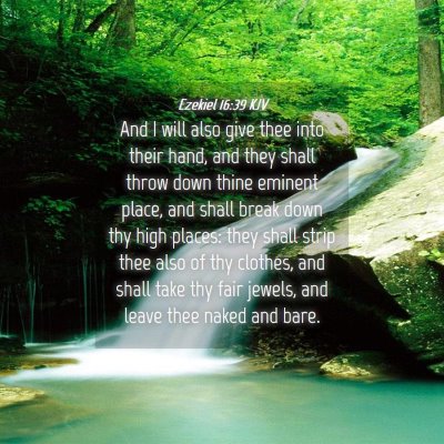 Picture 04 - Ezekiel 16:39 KJV - And I will also give thee into their hand, and - Bible Verse Picture