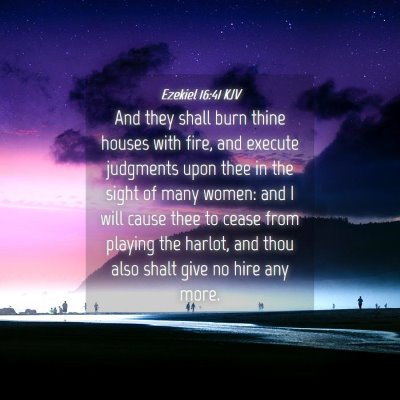Picture 04 - Ezekiel 16:41 KJV - And they shall burn thine houses with fire, and - Bible Verse Picture