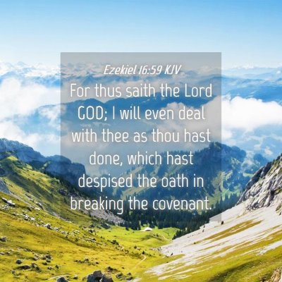 Picture 04 - Ezekiel 16:59 KJV - For thus saith the Lord GOD; I will even deal - Bible Verse Picture