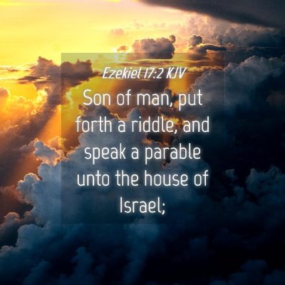 Picture 04 - Ezekiel 17:2 KJV - Son of man, put forth a riddle, and speak a - Bible Verse Picture