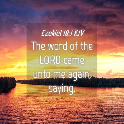 Picture 04 - Ezekiel 18:1 KJV - The word of the LORD came unto me again, - Bible Verse Picture