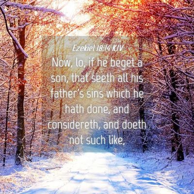 Picture 04 - Ezekiel 18:14 KJV - Now, lo, if he beget a son, that seeth all his - Bible Verse Picture