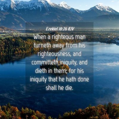 Picture 04 - Ezekiel 18:26 KJV - When a righteous man turneth away from his - Bible Verse Picture
