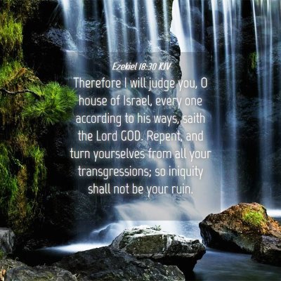 Picture 04 - Ezekiel 18:30 KJV - Therefore I will judge you, O house of Israel, - Bible Verse Picture
