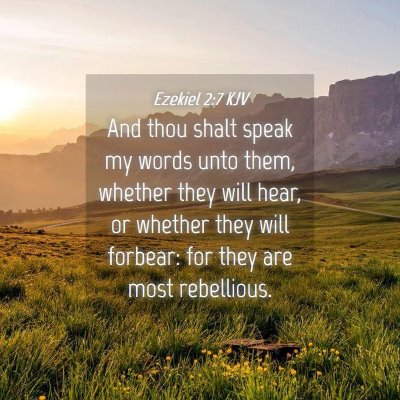 Picture 04 - Ezekiel 2:7 KJV - And thou shalt speak my words unto them, whether - Bible Verse Picture