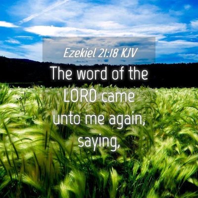 Picture 04 - Ezekiel 21:18 KJV - The word of the LORD came unto me again, - Bible Verse Picture