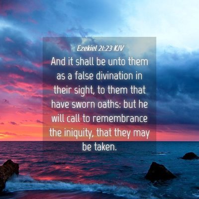 Picture 04 - Ezekiel 21:23 KJV - And it shall be unto them as a false divination - Bible Verse Picture