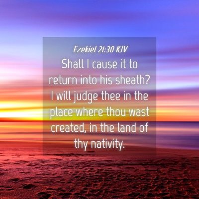 Picture 04 - Ezekiel 21:30 KJV - Shall I cause it to return into his sheath? I - Bible Verse Picture
