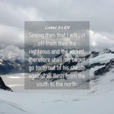 Picture 04 - Ezekiel 21:4 KJV - Seeing then that I will cut off from thee the - Bible Verse Picture