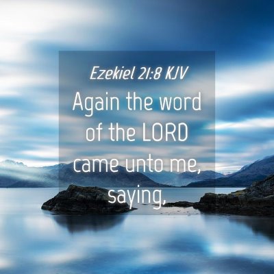 Picture 04 - Ezekiel 21:8 KJV - Again the word of the LORD came unto me, - Bible Verse Picture