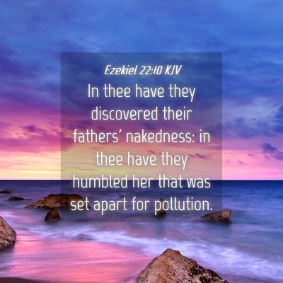 Picture 04 - Ezekiel 22:10 KJV - In thee have they discovered their fathers' - Bible Verse Picture