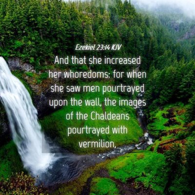 Picture 04 - Ezekiel 23:14 KJV - And that she increased her whoredoms: for when - Bible Verse Picture