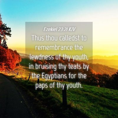 Picture 04 - Ezekiel 23:21 KJV - Thus thou calledst to remembrance the lewdness of - Bible Verse Picture