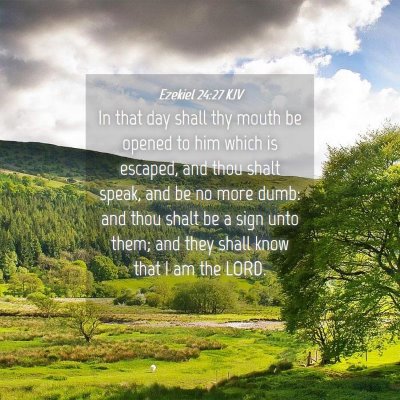 Picture 04 - Ezekiel 24:27 KJV - In that day shall thy mouth be opened to him - Bible Verse Picture