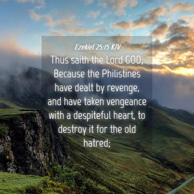Picture 04 - Ezekiel 25:15 KJV - Thus saith the Lord GOD; Because the Philistines - Bible Verse Picture