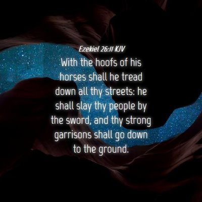 Picture 04 - Ezekiel 26:11 KJV - With the hoofs of his horses shall he tread down - Bible Verse Picture