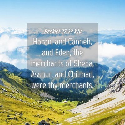 Picture 04 - Ezekiel 27:23 KJV - Haran, and Canneh, and Eden, the merchants of - Bible Verse Picture