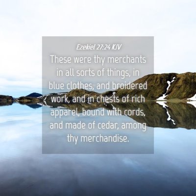 Picture 04 - Ezekiel 27:24 KJV - These were thy merchants in all sorts of things, - Bible Verse Picture