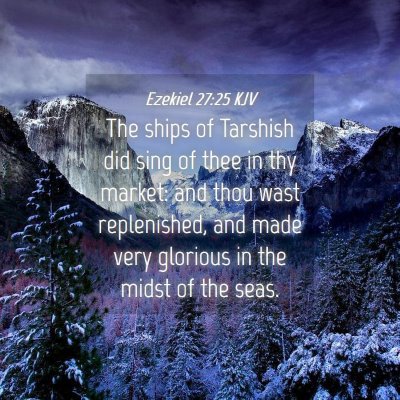 Picture 04 - Ezekiel 27:25 KJV - The ships of Tarshish did sing of thee in thy - Bible Verse Picture
