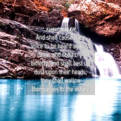 Picture 04 - Ezekiel 27:30 KJV - And shall cause their voice to be heard against - Bible Verse Picture