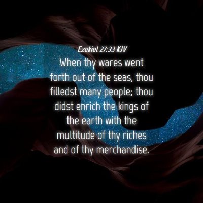 Picture 04 - Ezekiel 27:33 KJV - When thy wares went forth out of the seas, thou - Bible Verse Picture