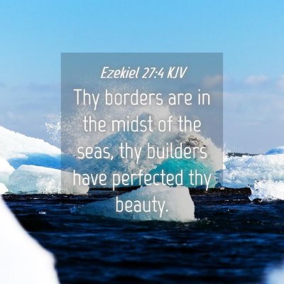 Picture 04 - Ezekiel 27:4 KJV - Thy borders are in the midst of the seas, thy - Bible Verse Picture