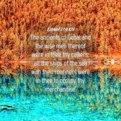 Picture 04 - Ezekiel 27:9 KJV - The ancients of Gebal and the wise men thereof - Bible Verse Picture