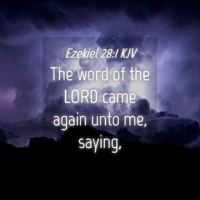 Picture 04 - Ezekiel 28:1 KJV - The word of the LORD came again unto me, - Bible Verse Picture