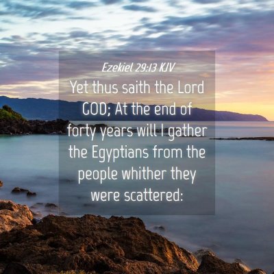 Picture 04 - Ezekiel 29:13 KJV - Yet thus saith the Lord GOD; At the end of forty - Bible Verse Picture