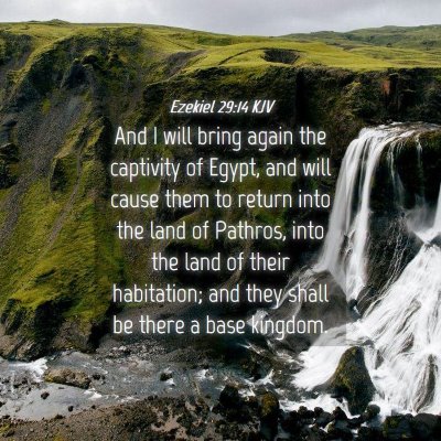 Picture 04 - Ezekiel 29:14 KJV - And I will bring again the captivity of Egypt, - Bible Verse Picture