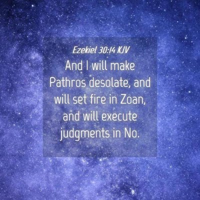Picture 04 - Ezekiel 30:14 KJV - And I will make Pathros desolate, and will set - Bible Verse Picture