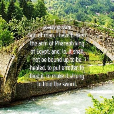 Picture 04 - Ezekiel 30:21 KJV - Son of man, I have broken the arm of Pharaoh king - Bible Verse Picture