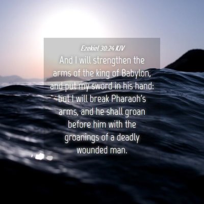 Picture 04 - Ezekiel 30:24 KJV - And I will strengthen the arms of the king of - Bible Verse Picture