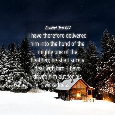 Picture 04 - Ezekiel 31:11 KJV - I have therefore delivered him into the hand of - Bible Verse Picture