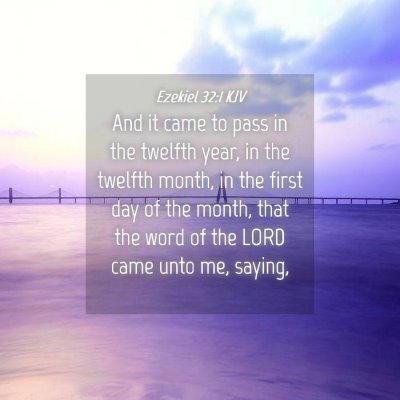 Picture 04 - Ezekiel 32:1 KJV - And it came to pass in the twelfth year, in the - Bible Verse Picture