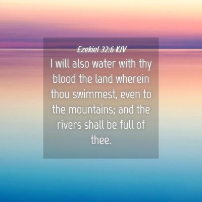 Picture 04 - Ezekiel 32:6 KJV - I will also water with thy blood the land wherein - Bible Verse Picture