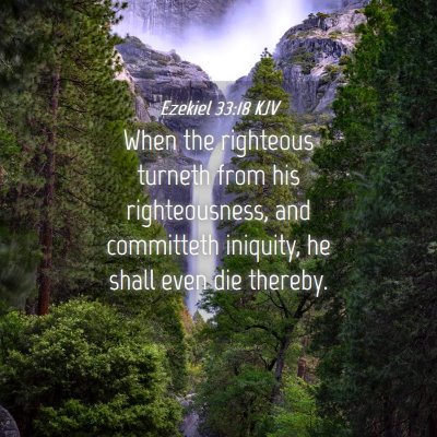 Picture 04 - Ezekiel 33:18 KJV - When the righteous turneth from his - Bible Verse Picture